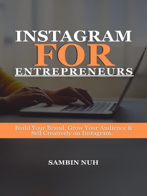cover image of Instagram for Entrepreneurs-Build Your Brand, Grow Your Audience and Sell Creatively on Instagram